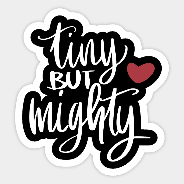 Tiny But Mighty Sticker by LucyMacDesigns
